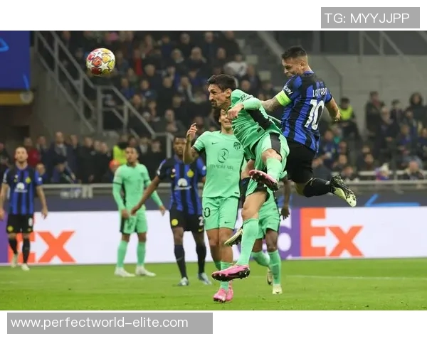 中超精彩对决国米三球完胜马竞绝杀瞬间引发全场狂欢